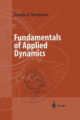 Fundamentals of Applied Dynamics (Advanced Texts in Physics) By Roberto A. Tenenbaum, Elvyn Laura Marshall (Translator) Cover Image