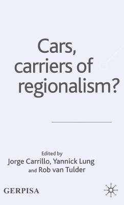Cars, Carriers of Regionalism? By J. Carrillo (Editor), Y. Lung (Editor), R. Van Tulder (Editor) Cover Image
