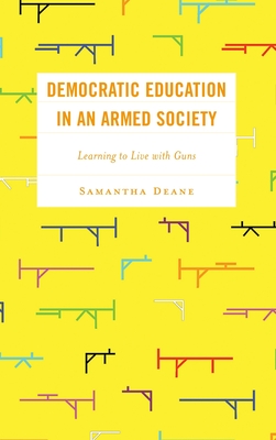 Democratic Education in an Armed Society: Learning to Live with Guns Cover Image