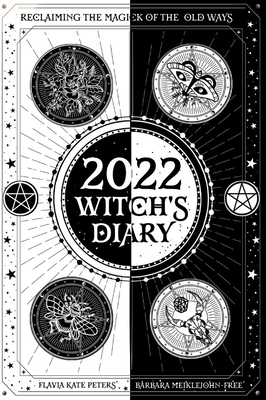 2022 Witch's Diary: Reclaiming the Magick of the Old Ways By Barbara Meiklejohn-Free, Flavia Kate Peters Cover Image