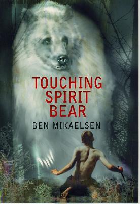 Touching Spirit Bear By Ben Mikaelsen Cover Image