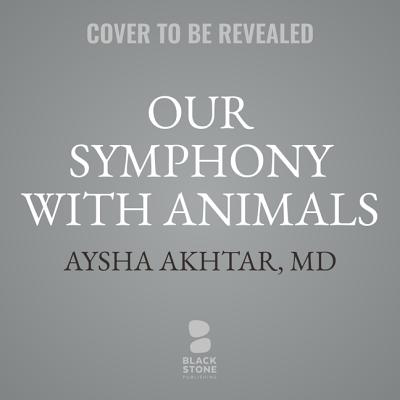Our Symphony with Animals: On Health, Empathy, and Our Shared Destinies