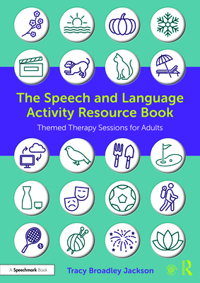 The Speech and Language Activity Resource Book: Themed Therapy Sessions for Adults Cover Image