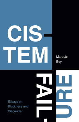 Cistem Failure: Essays on Blackness and Cisgender (Asterisk)