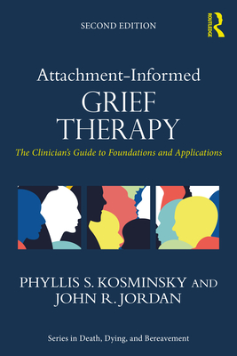 Attachment-Informed Grief Therapy: The Clinician's Guide to Foundations and Applications Cover Image
