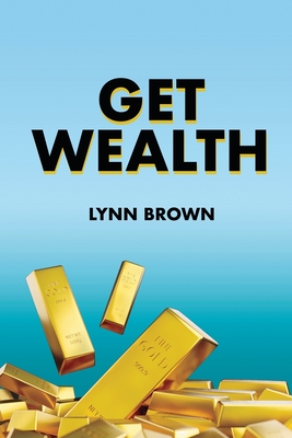 Get Wealth By Lynn Brown, Travis a. Thompson (Illustrator), II Lampkin, Kenneth C. (Executive Producer) Cover Image