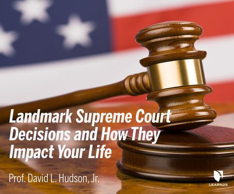 10 Landmark Supreme Court Decisions and How They Impact Your Life