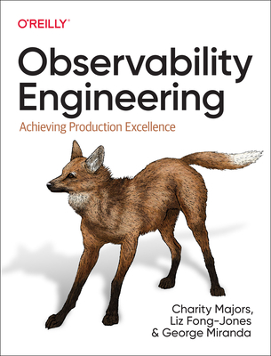 Observability Engineering: Achieving Production Excellence cover