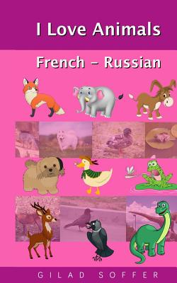 I Love Animals French - Russian By Gilad Soffer Cover Image