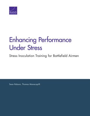Enhancing Performance Under Stress: Stress Inoculation Training for Battlefield Airmen Cover Image