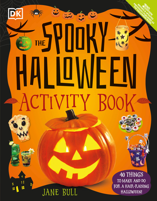 The Spooky Halloween Activity Book: 40 Things to Make and Do for a Hair-Raising Halloween! By Jane Bull Cover Image