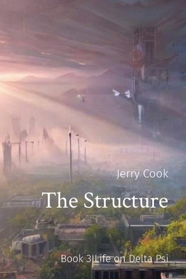 The Structure: Book 3 Life on Delta Psi Cover Image