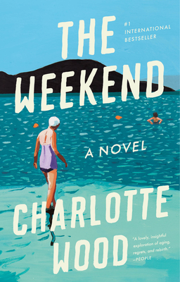 The Weekend: A Novel By Charlotte Wood Cover Image
