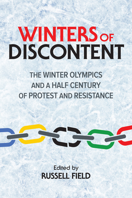Winters of Discontent: The Winter Olympics and a Half Century of Protest and Resistance (Sport and Society) Cover Image