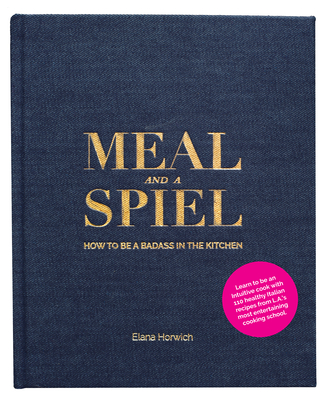 Meal and a Spiel: How to Be a Badass in the Kitchen Cover Image