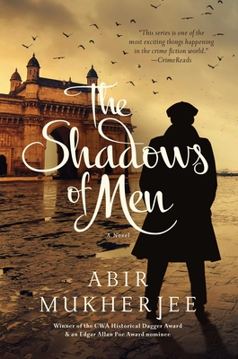 The Shadows of Men: A Novel (Wyndham & Banerjee Mysteries) By Abir Mukherjee Cover Image