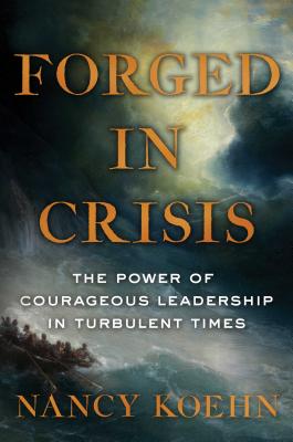 Forged in Crisis: The Power of Courageous Leadership in Turbulent Times Cover Image