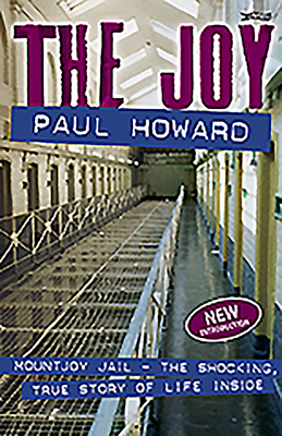 The Joy: Mountjoy Jail. the Shocking, True Story of Life on the Inside Cover Image