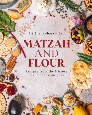Matzah and Flour: Recipes from the History of the Sephardic Jews