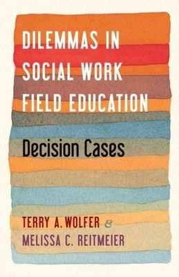 Dilemmas in Social Work Field Education: Decision Cases Cover Image