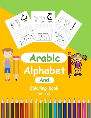 Arabic Alphabet And Coloring Book for Kids: Arabic Activity book for Toddlers and kindergartens, Learn Arabic Letters from Alif to Ya By Arabic Alphabet Publishing Cover Image