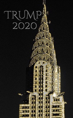 Trump-2020 Gold NYC Chrysler Building writing Drawing Journal. By Michael Huhn Cover Image