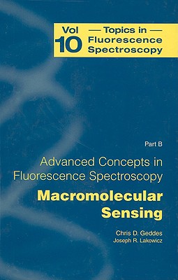 Advanced Concepts in Fluorescence Sensing: Part B: Macromolecular Sensing (Topics in Fluorescence Spectroscopy #10) Cover Image