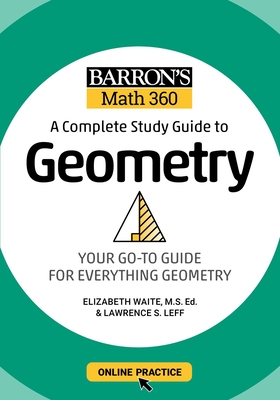 Barron's Math 360: A Complete Study Guide to Geometry with Online Practice (Barron's Test Prep) Cover Image