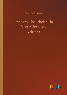 Lavengro: The Scholar-The Gypsy-The Priest: Volume 2 Cover Image