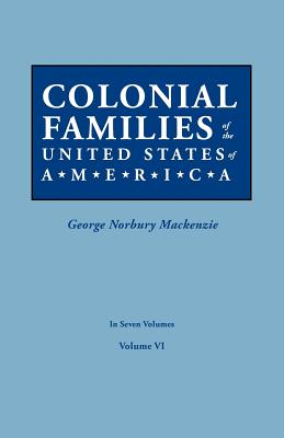 Colonial Families of the United States of America. in Seven Volumes. Volume VI Cover Image