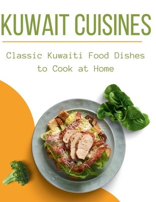 Kuwait Cuisines: Classic Kuwaiti Food Dishes to Cook at Home Cover Image