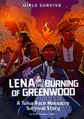 Lena and the Burning of Greenwood: A Tulsa Race Massacre Survival Story By Nikki Shannon Smith, Markia Ware (Illustrator) Cover Image
