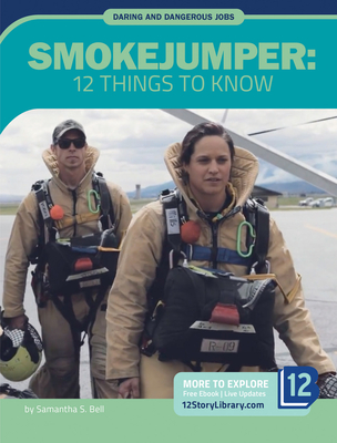 Smokejumper: 12 Things to Know Cover Image