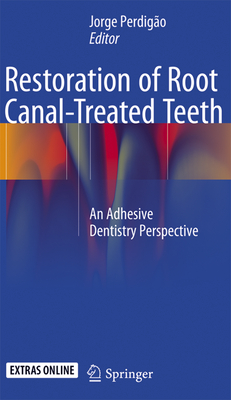 Restoration of Root Canal-Treated Teeth: An Adhesive Dentistry Perspective Cover Image