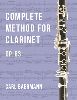 O32 - Complete Method for Clarinet Op. 63 - C. Baerman By Carl Baermann, Gustave Langenus (Editor) Cover Image