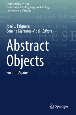 Abstract Objects: For and Against (Synthese Library #422) By José L. Falguera (Editor), Concha Martínez-Vidal (Editor) Cover Image