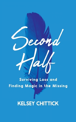 Second Half Book: Surviving Loss and Finding Magic in the Missing Cover Image