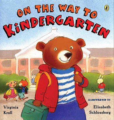 On the Way to Kindergarten By Virginia Kroll, Elizabeth Schlossberg (Illustrator) Cover Image