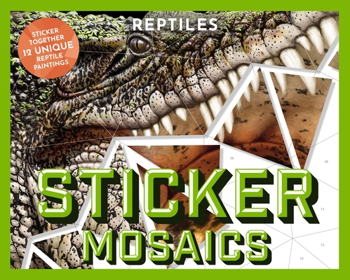 Sticker Mosaics Reptiles: Puzzle Together 12 Wild Designs (Paint by Sticker, Sticker by Number, Sticker Activity Book) By Julius Csotonyi (Illustrator) Cover Image