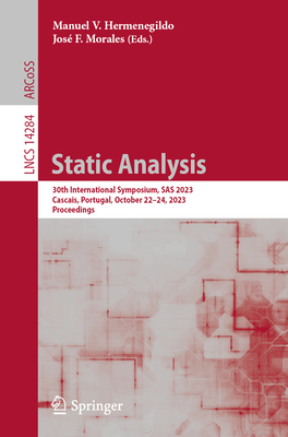 Static Analysis: 30th International Symposium, SAS 2023, Cascais, Portugal, October 22-24, 2023, Proceedings (Lecture Notes in Computer Science #1428) Cover Image
