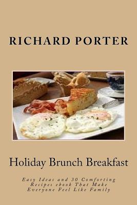 Holiday Brunch Breakfast: Easy Ideas and 30 Comforting Recipes ebook That Make Everyone Feel Like Family Cover Image