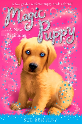 A New Beginning #1 (Magic Puppy #1) By Sue Bentley, Angela Swan (Illustrator) Cover Image