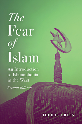 Fear of Islam, Second Edition: An Introduction to Islamophobia in the West Cover Image