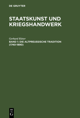 Staatskunst und Kriegshandwerk, BAND 1, Die altpreußische