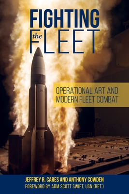 Fighting the Fleet: Operational Art and Modern Fleet Combat (Blue & Gold Professional Library)