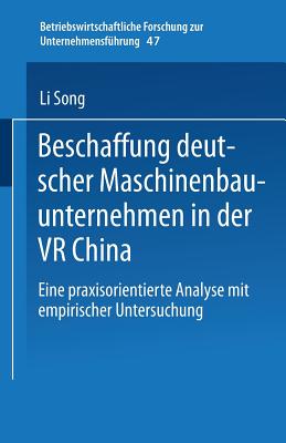 Beschaffung Deutscher Maschinenbauunternehmen in Der VR China: Eine Praxisorientierte Analyse Mit Empirischer Untersuchung Cover Image