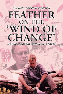 Cover for Feather on the 'Wind of Change' Safaris, Surgery and Stentgrafts