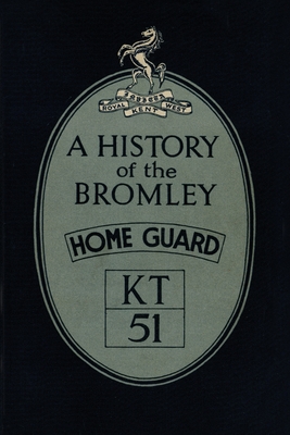 A History of the Bromley Home Guard By L. D. V. Cover Image