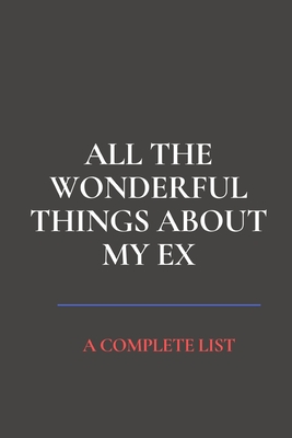 All the Wonderful Things About My Ex: A Complete List Cover Image