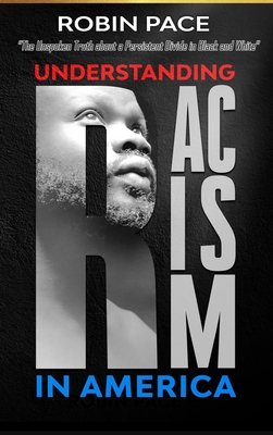 Understanding Racism in America: The Unspoken Truth About a Persistent Divide in Black and White Cover Image